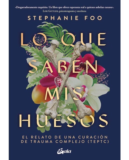 Lo que saben mis huesos: El relato de una curación de trauma complejo (TEPTC) (Capa mole com abas) 1