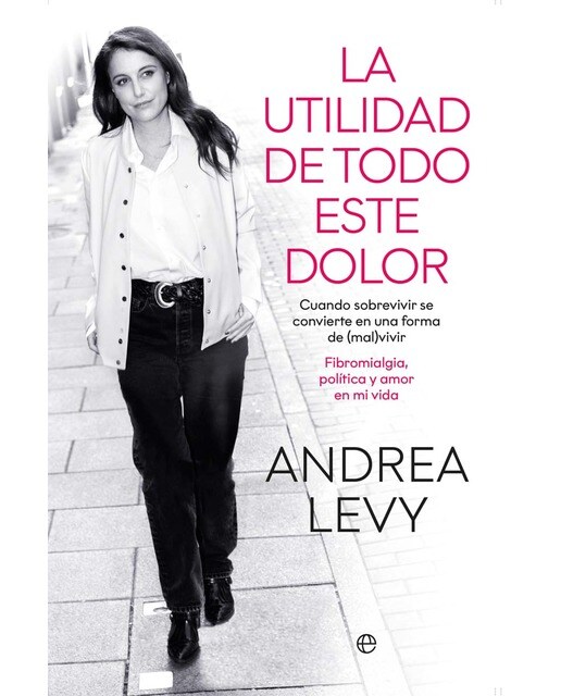 La utilidad de todo este dolor: Cuando sobrevivir se convierte en una forma de (mal)vivir. Fibromialgia, política y amor en mi v (Capa mole com abas) 1