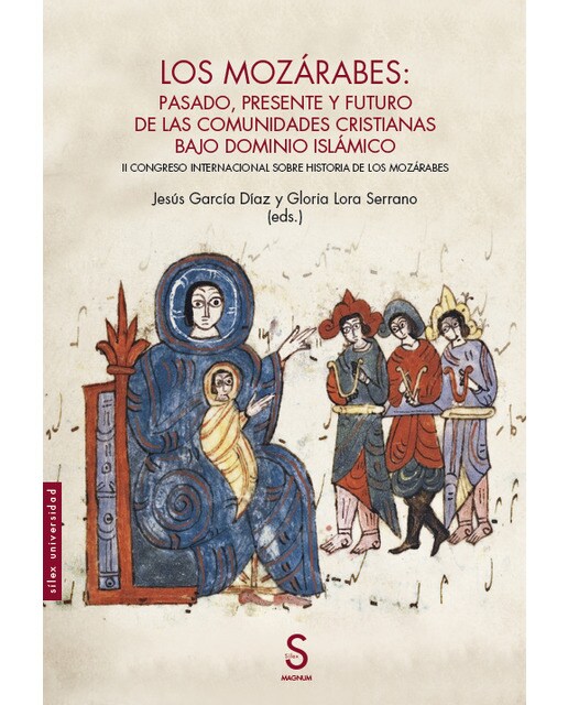 Los mozárabes: pasado, presente y futuro de las comunidades cristianas bajo dominio islámico: II Congreso Internacional sob