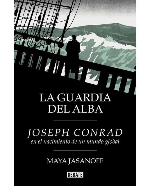 La guardia del alba: Joseph Conrad en el nacimiento de un mundo global (Capa mole) 1