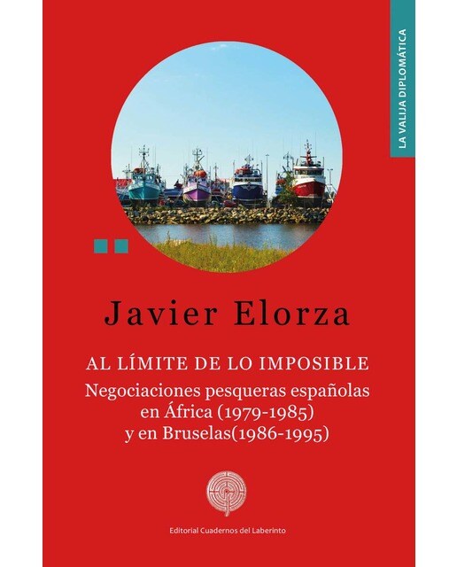 Al límite de lo imposible. Negociaciones pesqueras españolas en África (1979-1985) y en Bruselas (1986-1995) (Capa mole com abas) 1
