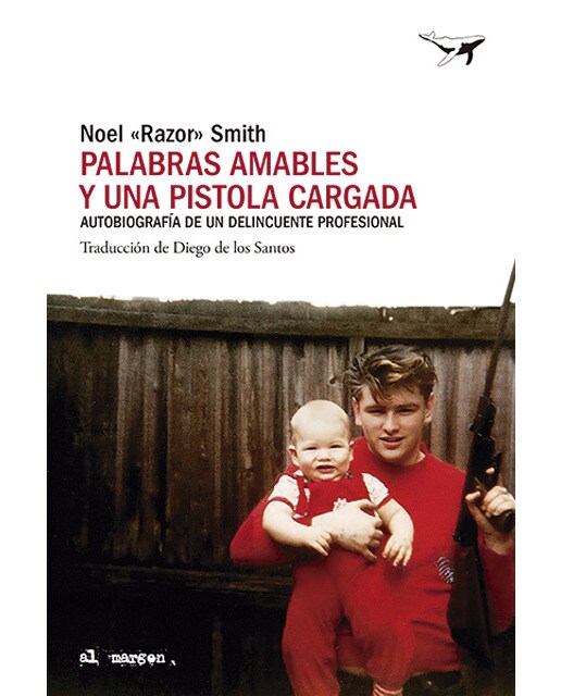 Palabras amables y una pistola cargada: Autobiografía de un delincuente profesional 1