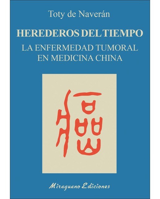 Herederos del tiempo: La enfermedad tumoral en medicina china 1