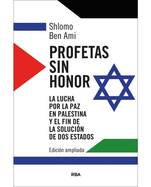 Imagen 0 de Profetas sin honor: La lucha por la paz en Palestina y el fin de la solución de dos estados (Tapa blanda)