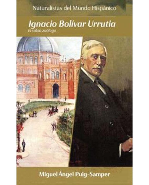 IGNACIO BOLÍVAR URRUTIA: EL SABIO ZOÓLOGO (Capa mole com abas) 1