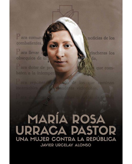 María Rosa Urraca Pastor: Una mujer contra la República (Capa mole) 1