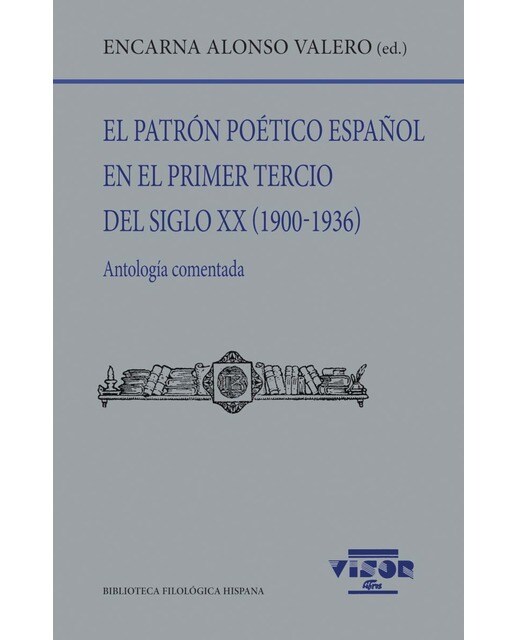 El patrón poético español en el primer tercio del siglo XX (1900-1936): Antología comentada (Capa mole com abas) 1