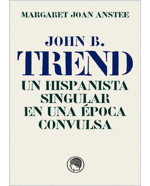 John B. Trend. Un hispanista singular en una época convulsa (Capa mole com abas) 1