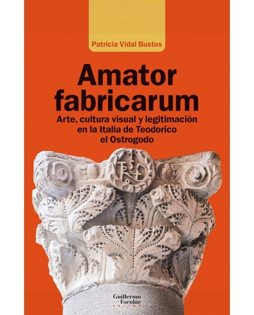 Amator fabricarum: Arte, cultura visual y legitimación en la Europa de Teodorico el Ostrogodo 1