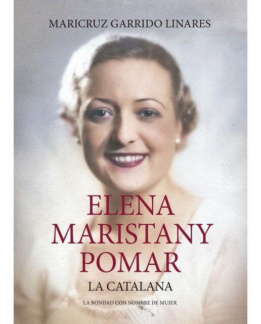 Elena Maristany Pomar. La catalana: La bondad con nombre de mujer (Capa mole) 1