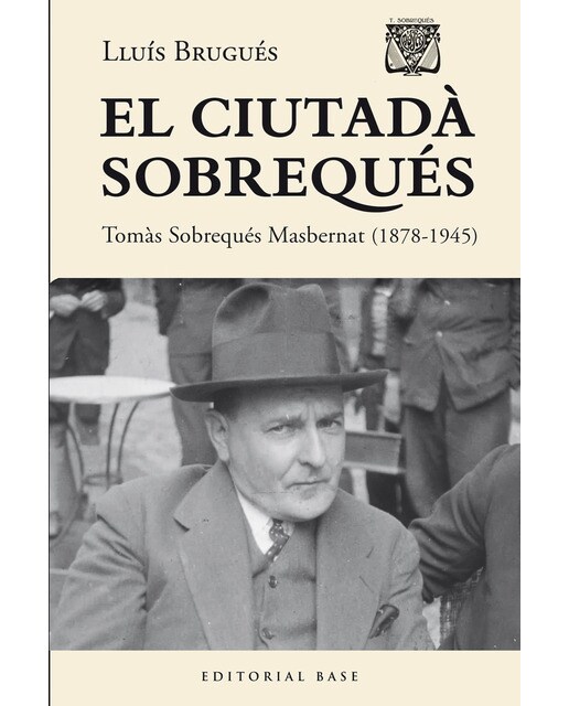 El ciutadà Sobrequés. Tomàs Sobrequés i Masbernat (1878-1945) (Capa mole) 1