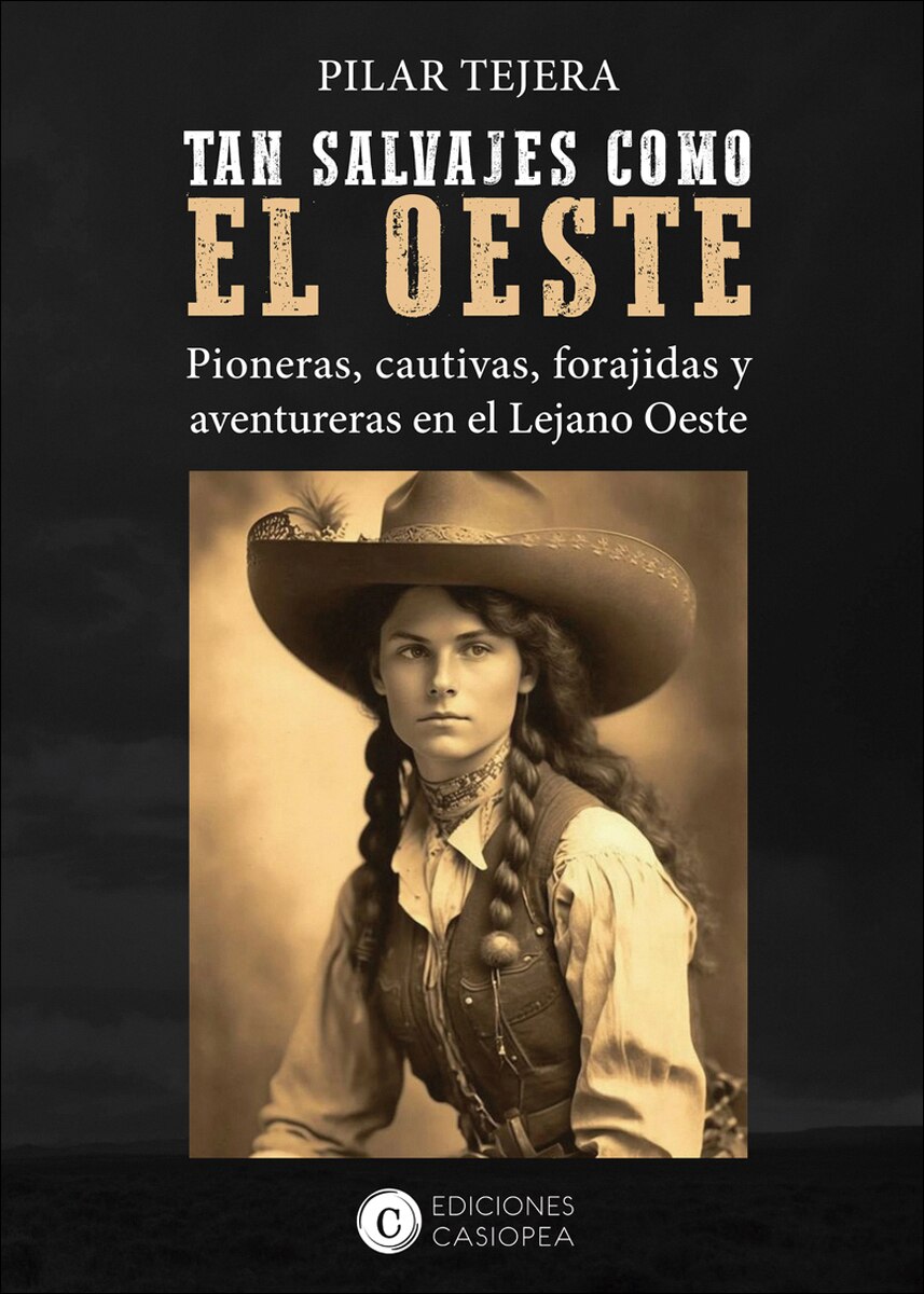 TAN SALVAJES COMO EL OESTE: PIONERAS, CAUTIVAS, FORAJIDAS Y AVENTURERAS EN EL LEJANO OESTE 1