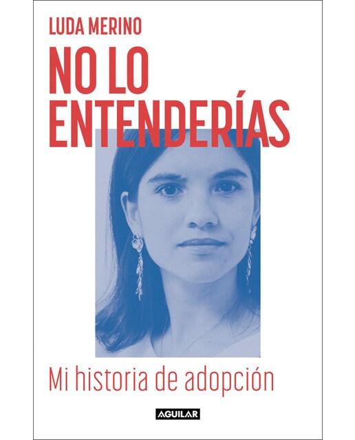 No lo entenderías. Mi historia de adopción