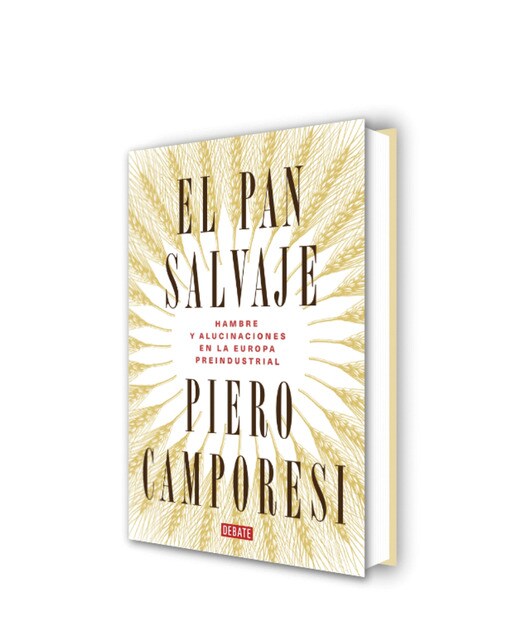 El pan salvaje: Hambre y alucinaciones en la Europa preindustrial (Capa dura) 1