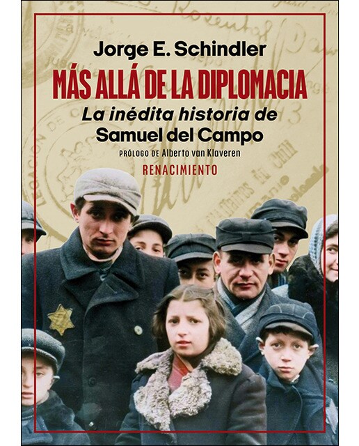 Más allá de la diplomacia. La inédita historia de Samuel del Campo: Chile y el Holocausto (Capa mole) 1