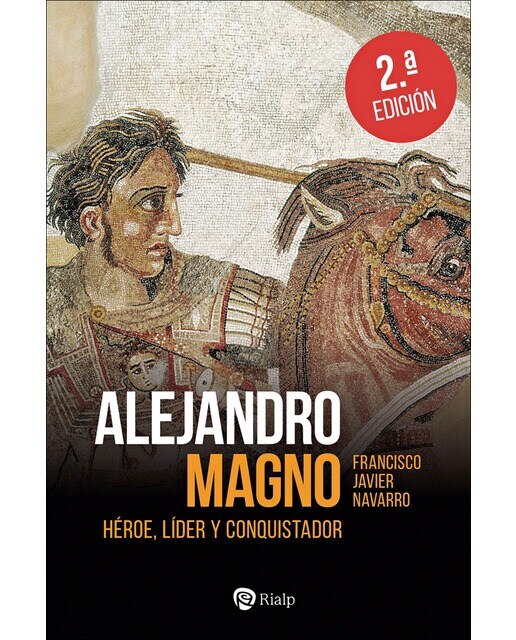 Alejandro Magno: Héroe, líder y conquistador (Capa mole) 1