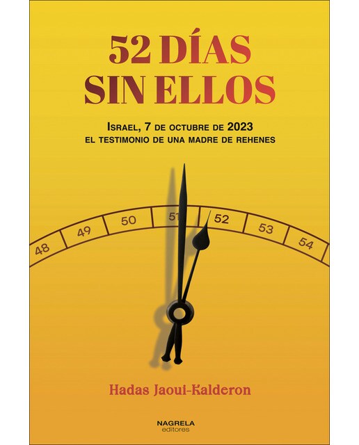 52 DIAS SIN ELLOS: ISRAEL, 7 DE OCTUBRE DE 2023, EL TESTIMONIO DE UNA MADRE DE REHENES 1