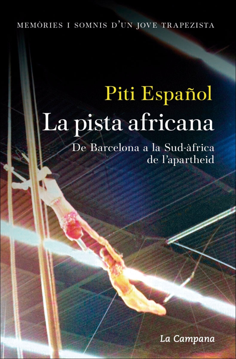 Imagem 0 de La pista africana: Memòries i somnis d&un jove trapezista. De Barcelona a la Sud-àfrica de l&apartheid (Capa mole)