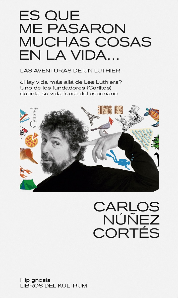 ES QUE ME PASARON MUCHAS COSAS EN ESTA VIDA...: LAS AVENTURAS DE UN LUTHIER 1