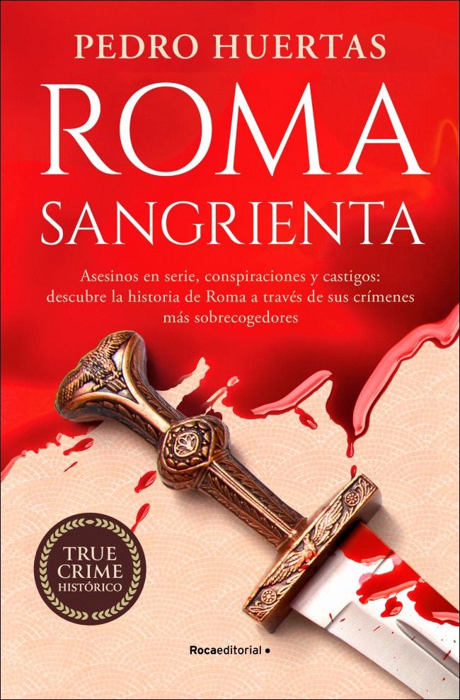 Roma sangrienta: Asesinos en serie, conspiraciones y castigos: descubre la historia de Roma a través de sus crímenes más sobrecogedores (Capa mole) 1