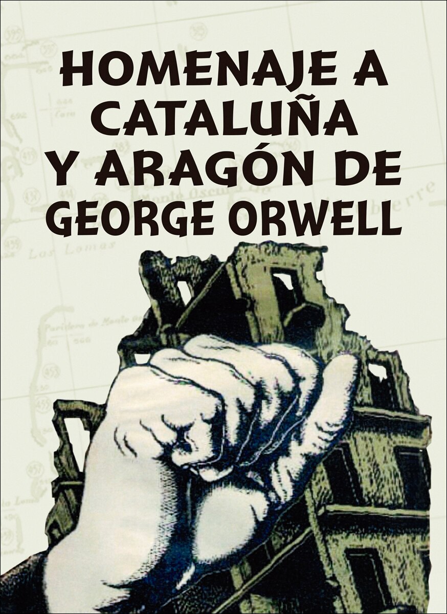 HOMENAJE A CATALUÑA Y ARAGÓN DE GEORGE ORWELL: Guía de viaje, lugares para el recuerdo 1