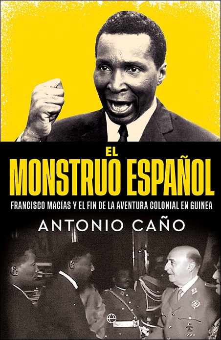 Imagem 0 de El Monstruo Español: Francisco Macías y el Final de la Aventura Colonial en Guinea