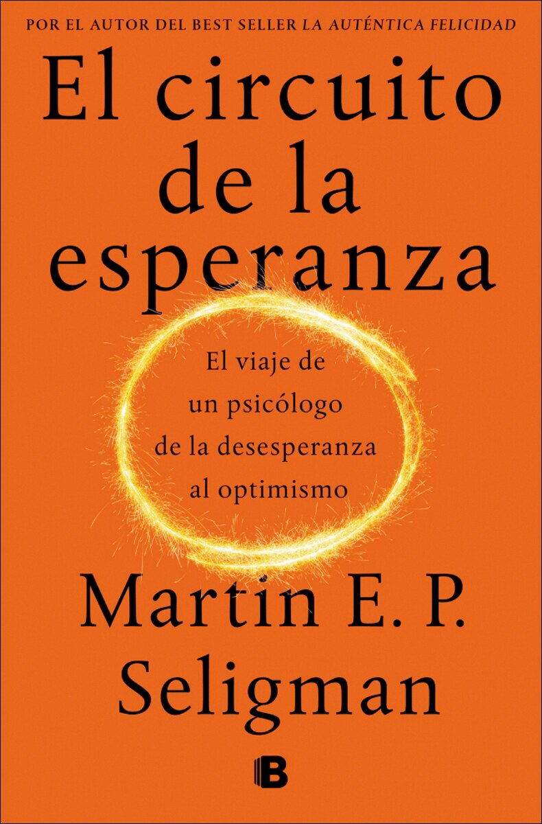 El circuito de la esperanza: El viaje de un psicólogo de la desesperanza al optimismo (Capa mole) 1