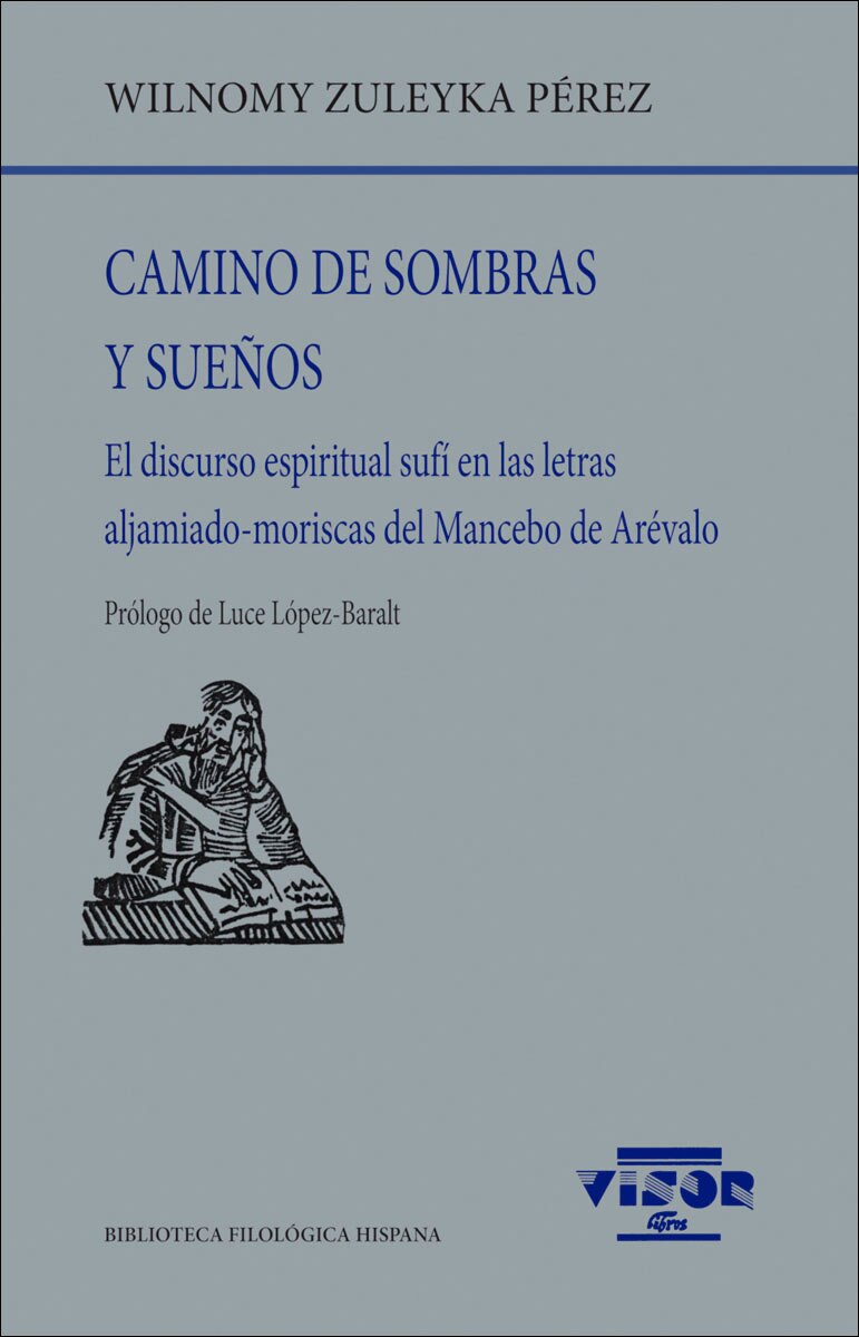 Camino de sombras y sueños: El discurso espiritual sufí en las letras aljamiado-moriscas del Mancebo de Arévalo (Capa mole com abas) 1