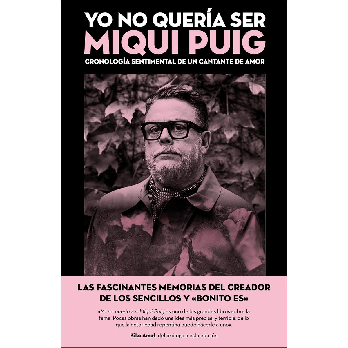 Yo no quería ser Miqui Puig: Cronología sentimental de un cantante de amor (Capa mole com abas) 1