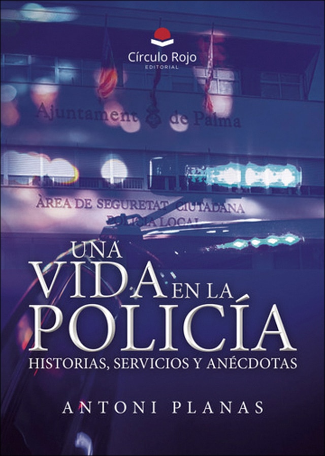 Una vida en la policía.Historias, servicios y ané 1