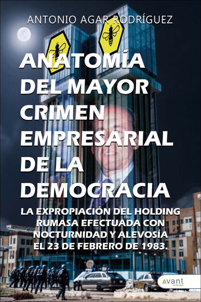 Anatomía del mayor crimen empresarial de la democracia: La expropiación del holding RUMASA. Efectuada con nocturnidad y alevosía el 23 de (Capa mole) 1