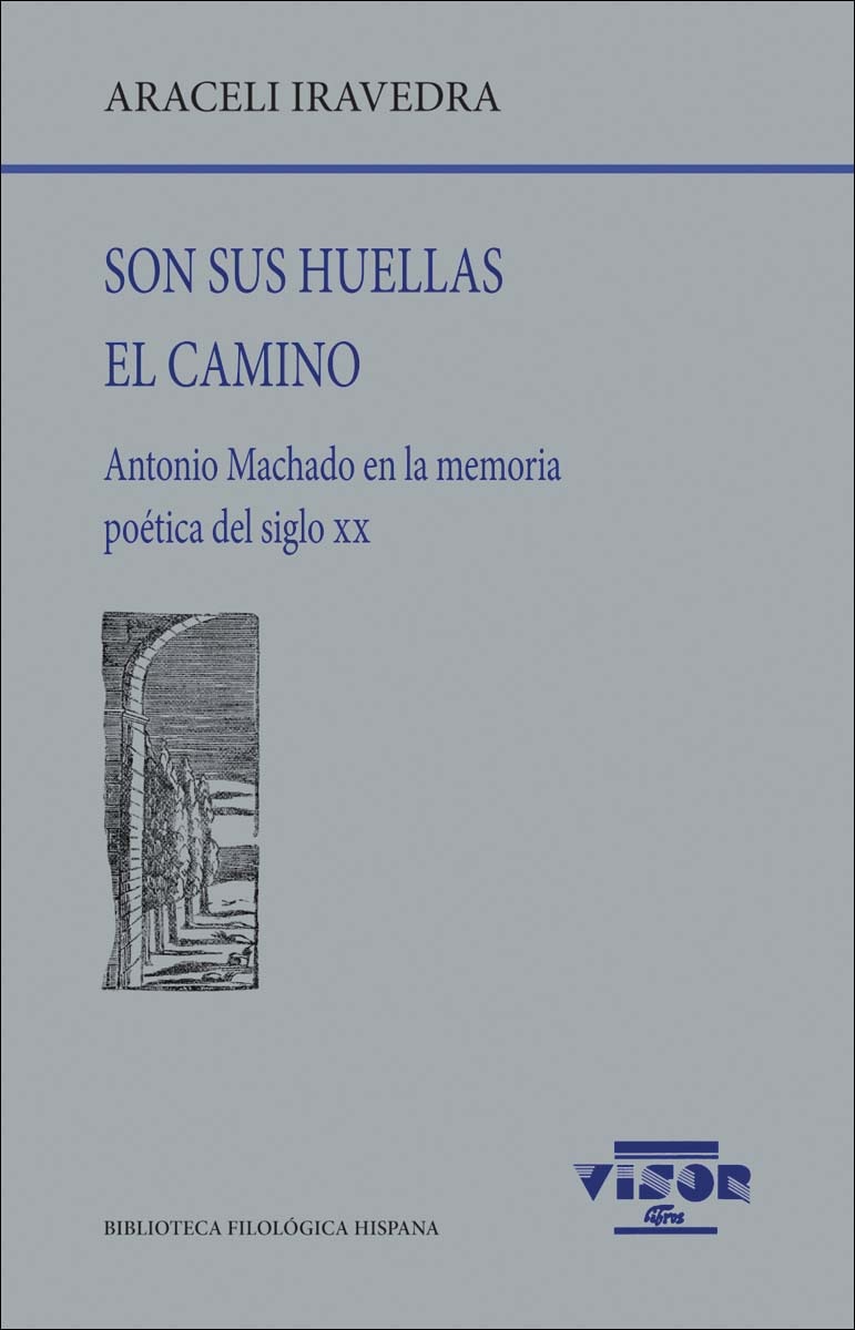Son sus huellas el camino: Antonio Machado en la memoria poética del siglo XX (Capa mole com abas) 1