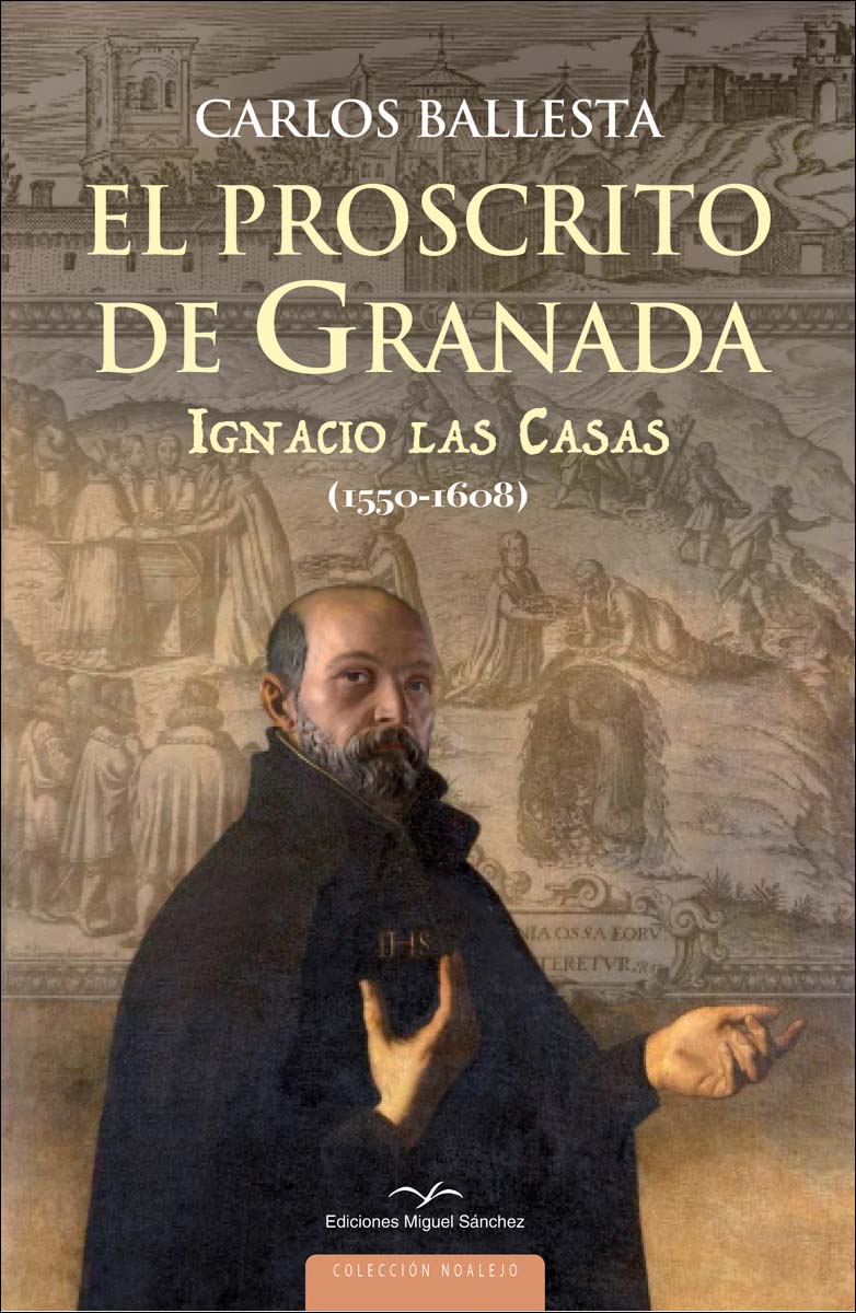Imagem 0 de El proscrito de Granada: Ignacio de las Casas (1550-1608)