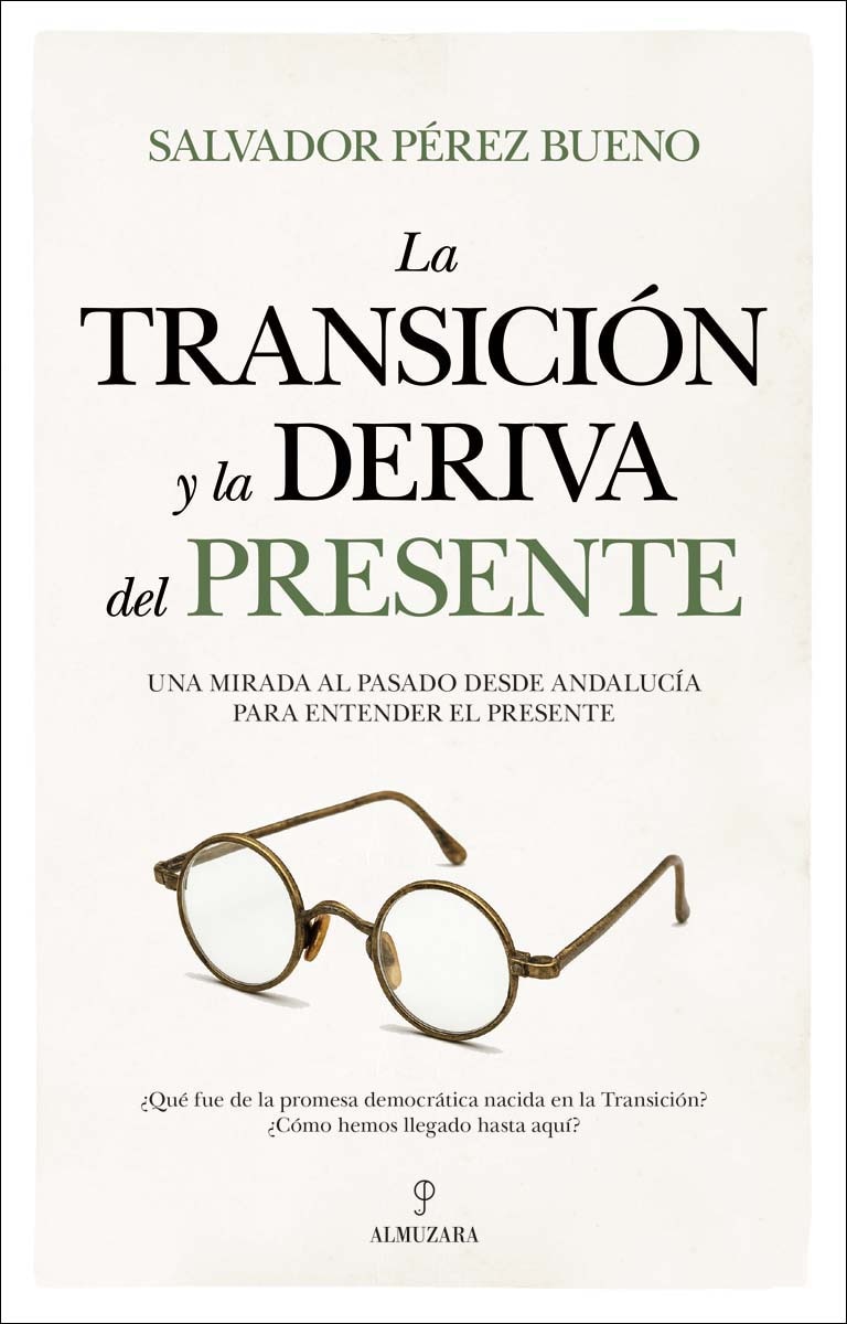 La transición y la deriva del presente: Una mirada al pasado desde Andalucía para entender el presente (Capa mole) 1
