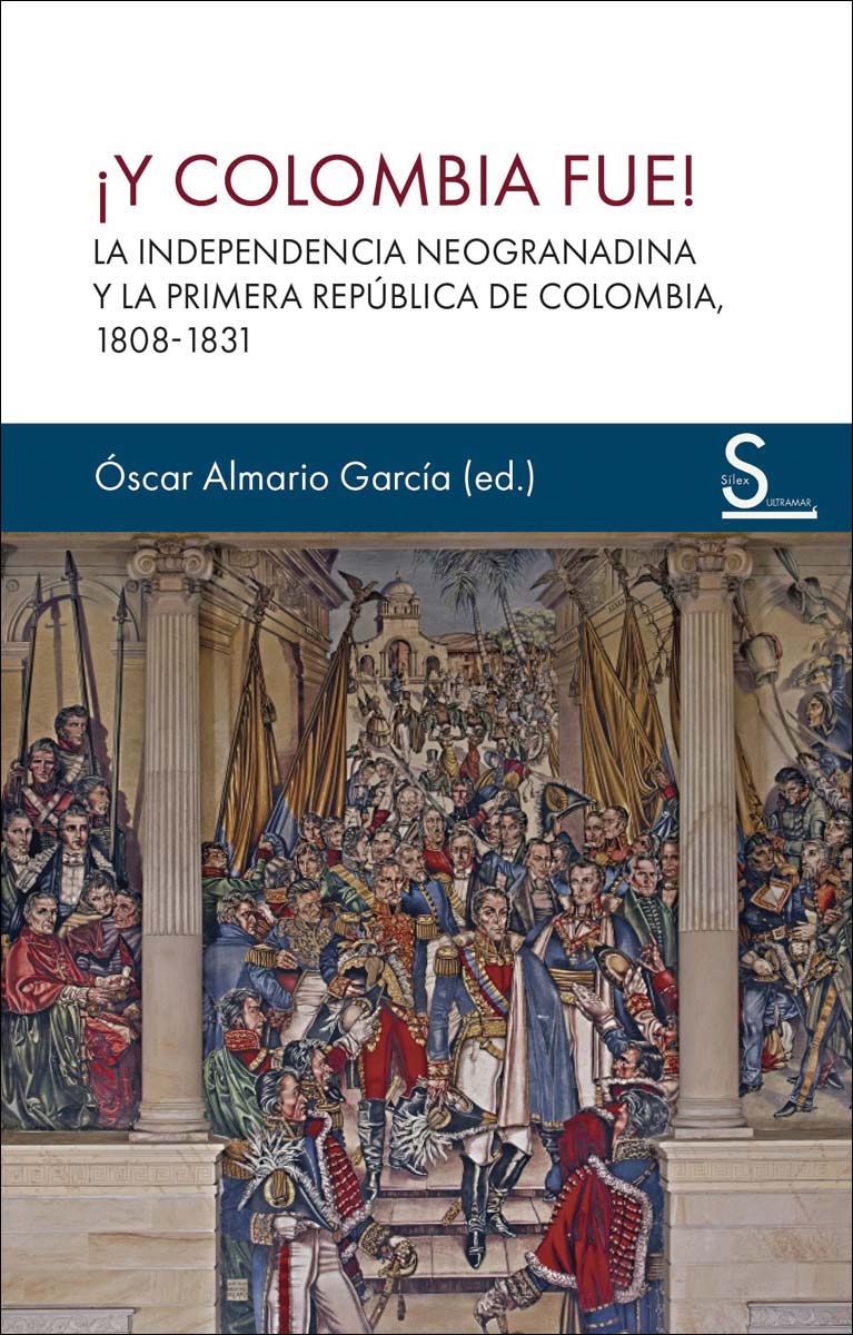 ¡Y Colombia fue!: La independencia neogranadina y la Primera República de Colombia, 1808-1831 (Capa mole com abas) 1