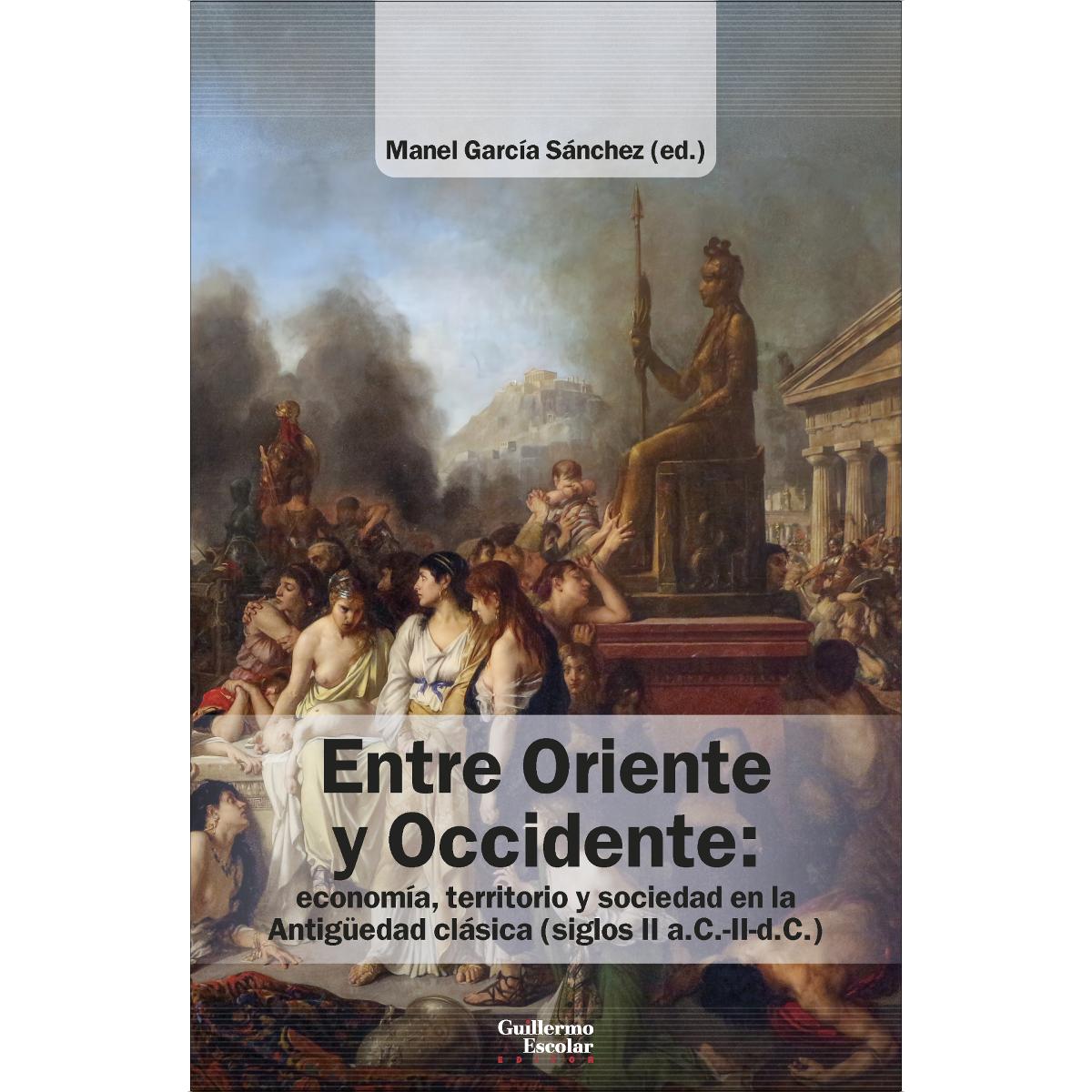 Imagem 0 de Entre Oriente y Occidente: Economía, territorio y sociedad en la Antigüedad clásica (siglos II a.C.-II d.C.)