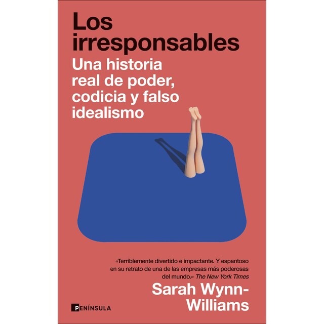 Los irresponsables: Una historia de poder, codicia y falso idealismo  (Tapa blanda con solapas)