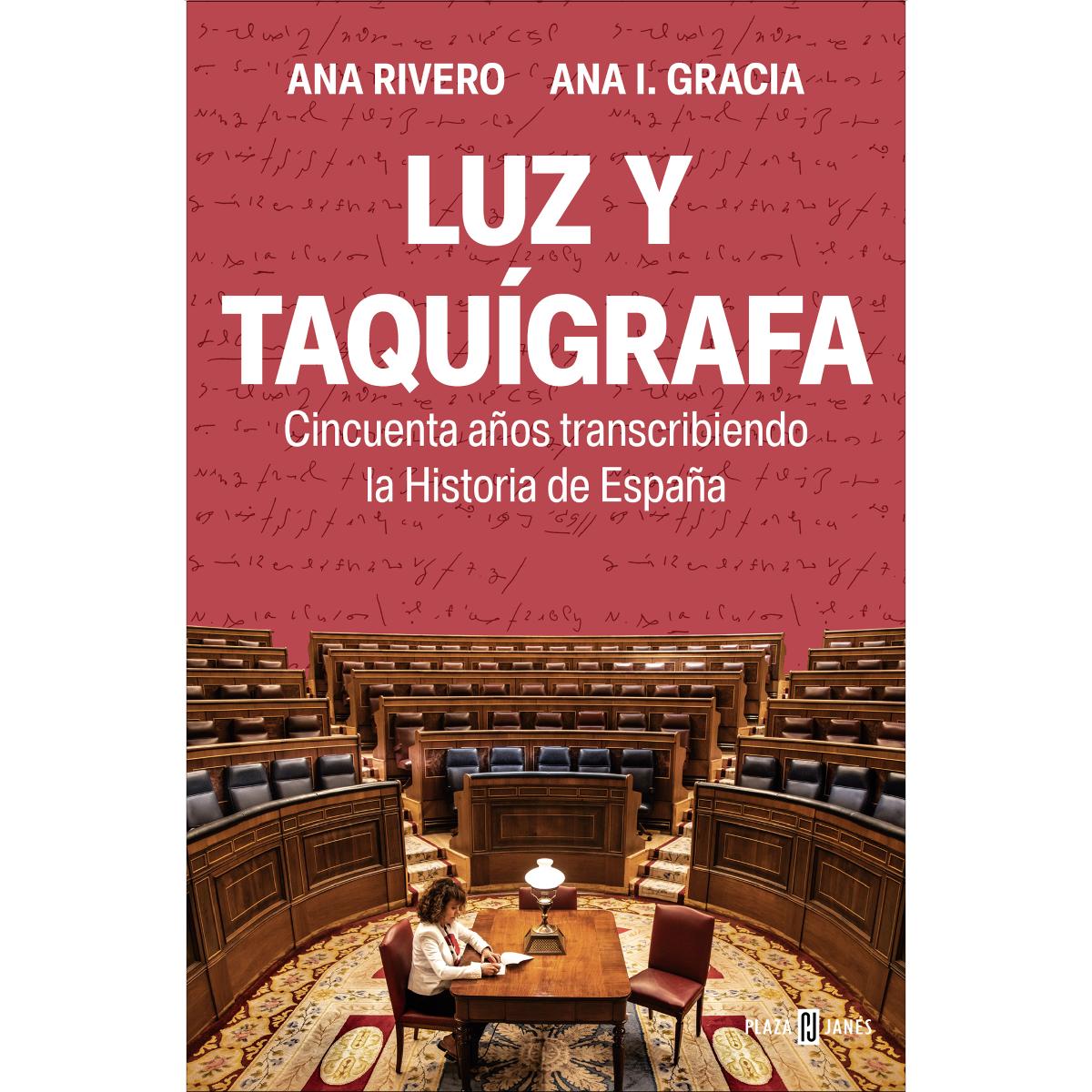 Imagen 0 de Luz y taquígrafa: Cincuenta años transcribiendo la Historia de España  (Tapa blanda)