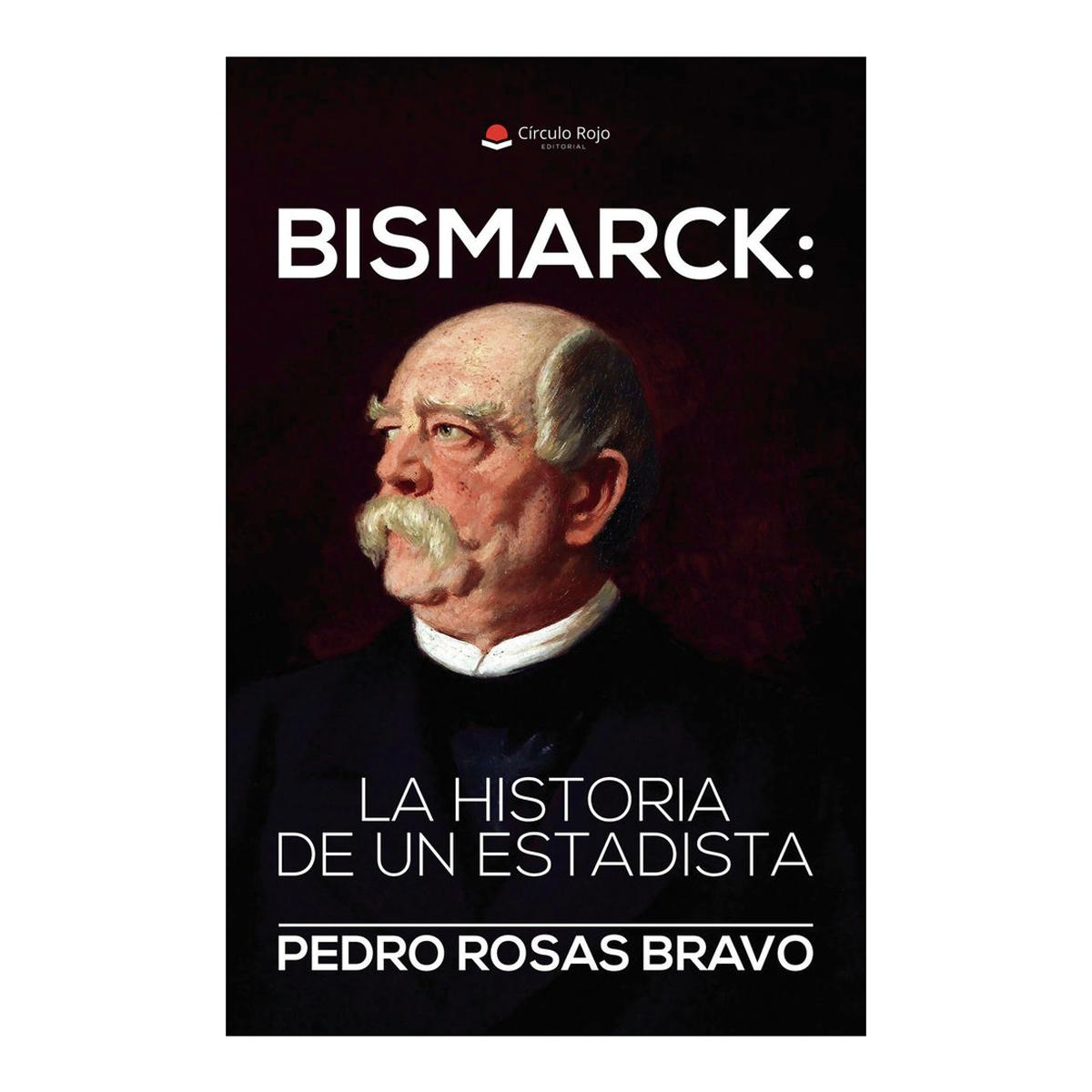 BISMARCK: LA HISTORIA DE UN ESTADISTA 1