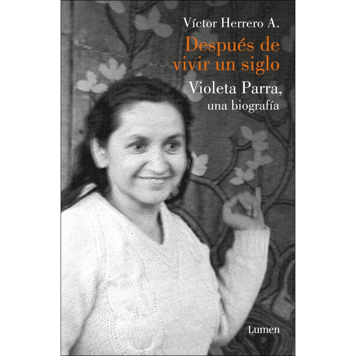Imagem 0 de Después de vivir un siglo: Una biografía de Violeta Parra (Capa mole)