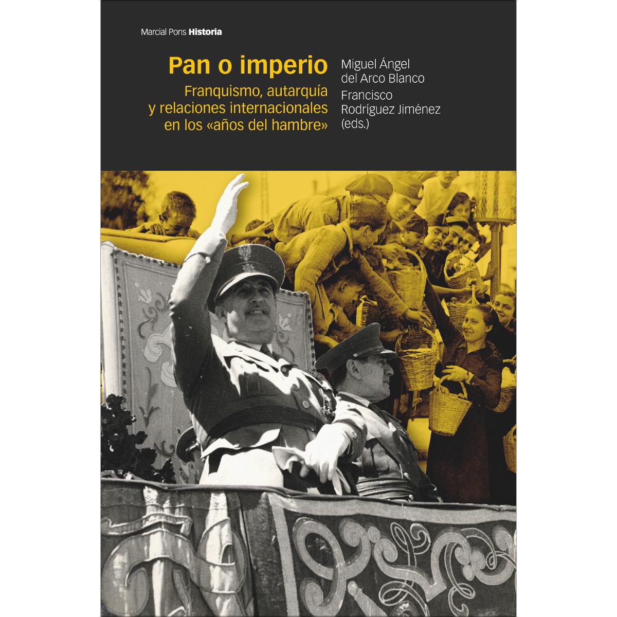Pan o imperio: Franquismo, autarquía y relaciones internacionales en los «años del hambre» (Capa mole com abas) 1