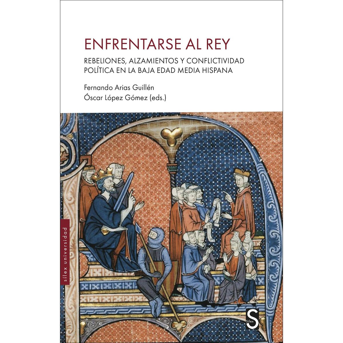 Enfrentarse al rey: Rebeliones, alzamientos y conflictividad política en la Baja Edad Media hispana (Capa mole com abas) 1