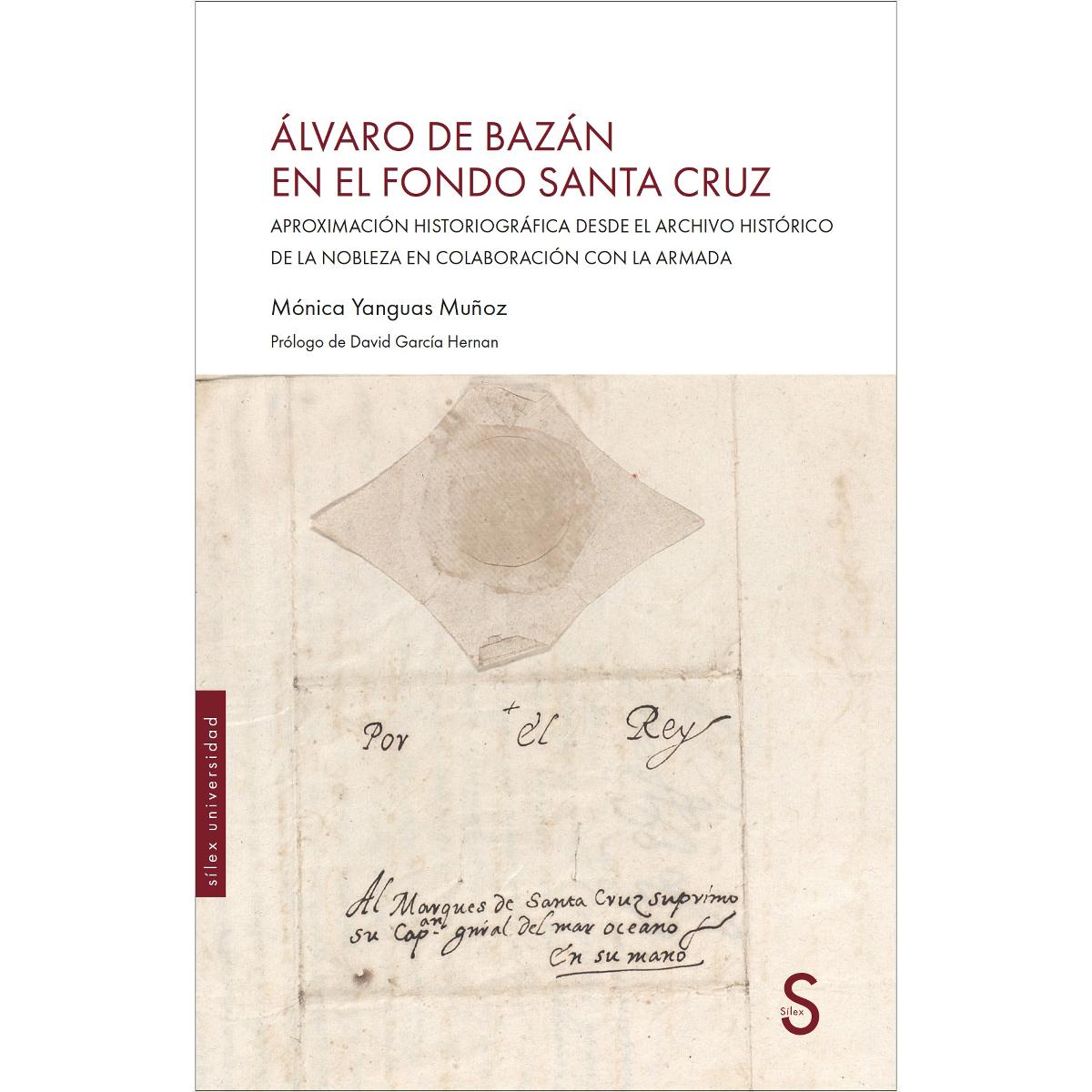 Álvaro de Bazán en el Fondo Santa Cruz: Aproximación historiográfica desde el archivo histórico de la nobleza en colaboración co (Capa mole com abas) 1