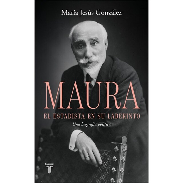 Imagem 0 de Antonio Maura, el estadista en su laberinto: Una biografía política (Capa dura)