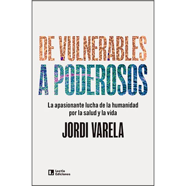 De vulnerables a poderosos: La apasionante lucha de la humanidad por la salud y la vida