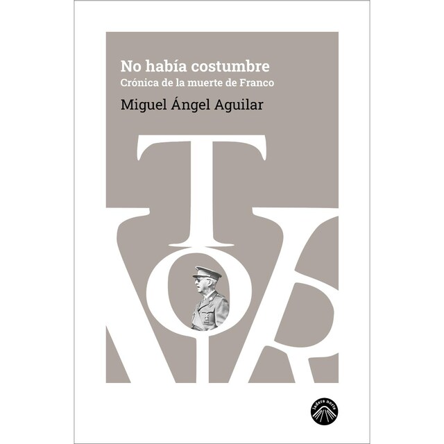 Imagen 0 de No había costumbre: Crónica de la muerte de Franco  (Tapa blanda)