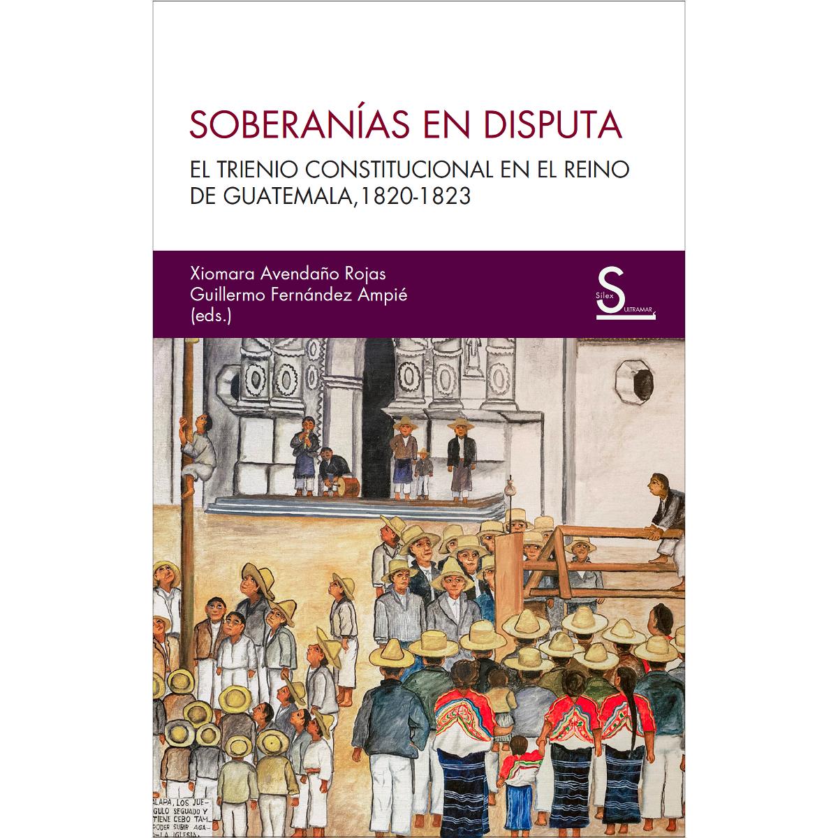 Soberanías en disputa: El Trienio constitucional en el reino de Guatemala, 1820-1823 (Capa mole com abas) 1