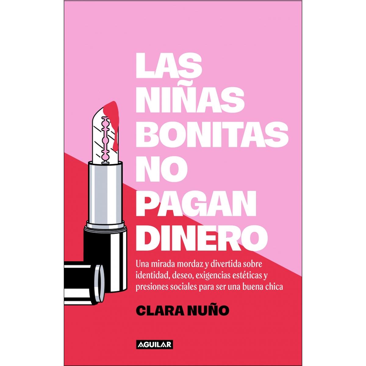 Imagem 0 de Las niñas bonitas no pagan dinero: Una mirada mordaz y divertida sobre identidad, deseo, exigencias estéticas y presiones sociales para s (Capa mole)