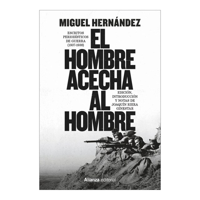 El hombre acecha al hombre: Escritos periodísticos de guerra (1937-1938)  (Tapa blanda con solapas)