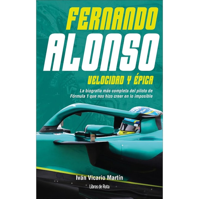 Imagem 0 de Fernando Alonso. Velocidad y épica: La biografía más completa del piloto de Fórmula 1 que nos hizo creer en lo imposible (Capa mole)
